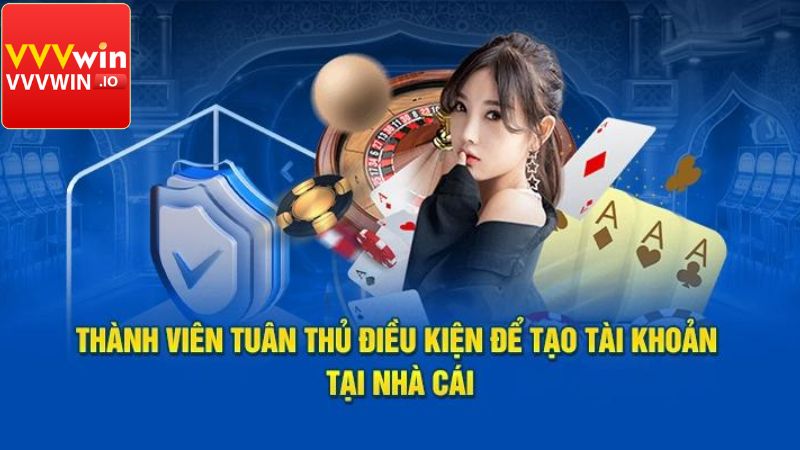 Đăng Ký Vvvwin: Bước Khởi Đầu Để Săn Thưởng Mỗi Ngày 1 Một vài điều kiện cần tuân thủ khi thực hiện đăng ký Vvvwin