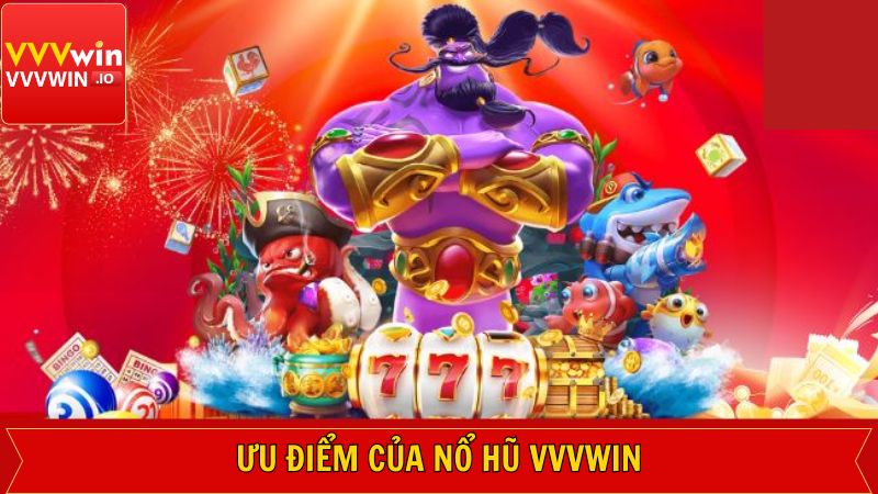 Nổ Hũ Vvvwin - Cơ Hội Rinh Ngay Giải Thưởng Khủng 2 Top các ưu điểm ấn tượng nhất từ nổ hũ Vvvwin